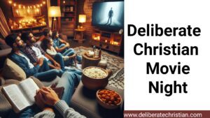 Deliberate Christian Movie Night
