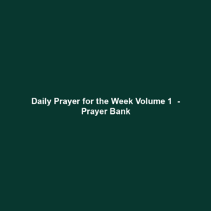 Daily Prayer for the Week Volume 1  - Prayer Bank