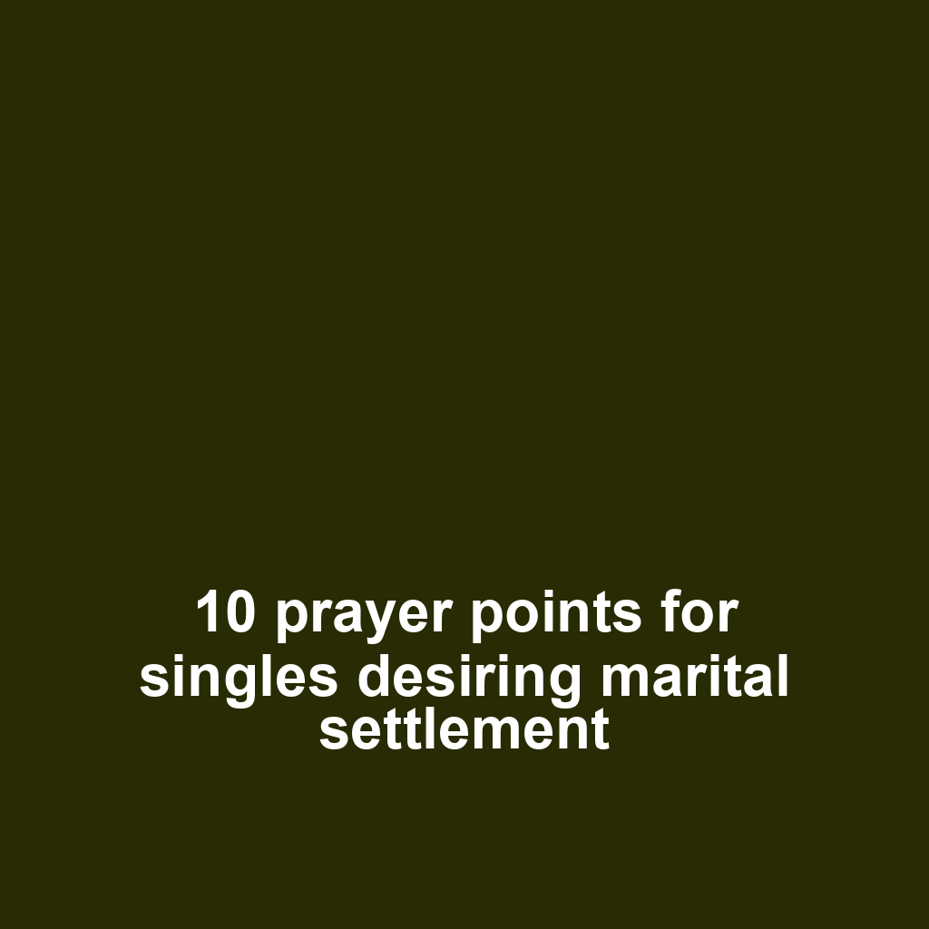 10 prayer points for singles desiring marital settlement