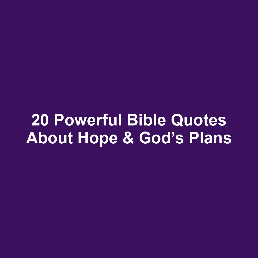 20 Powerful Bible Quotes About Hope & God’s Plans