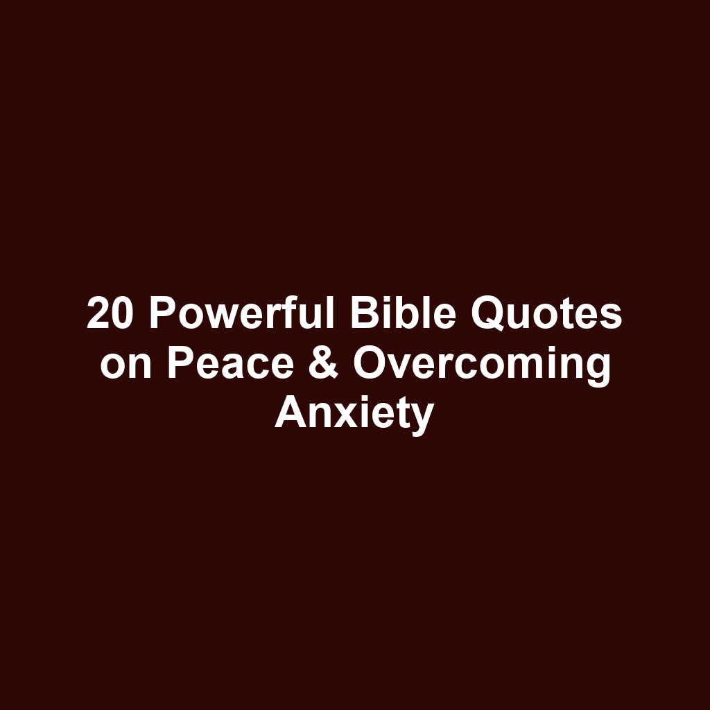 20 Powerful Bible Quotes on Peace & Overcoming Anxiety